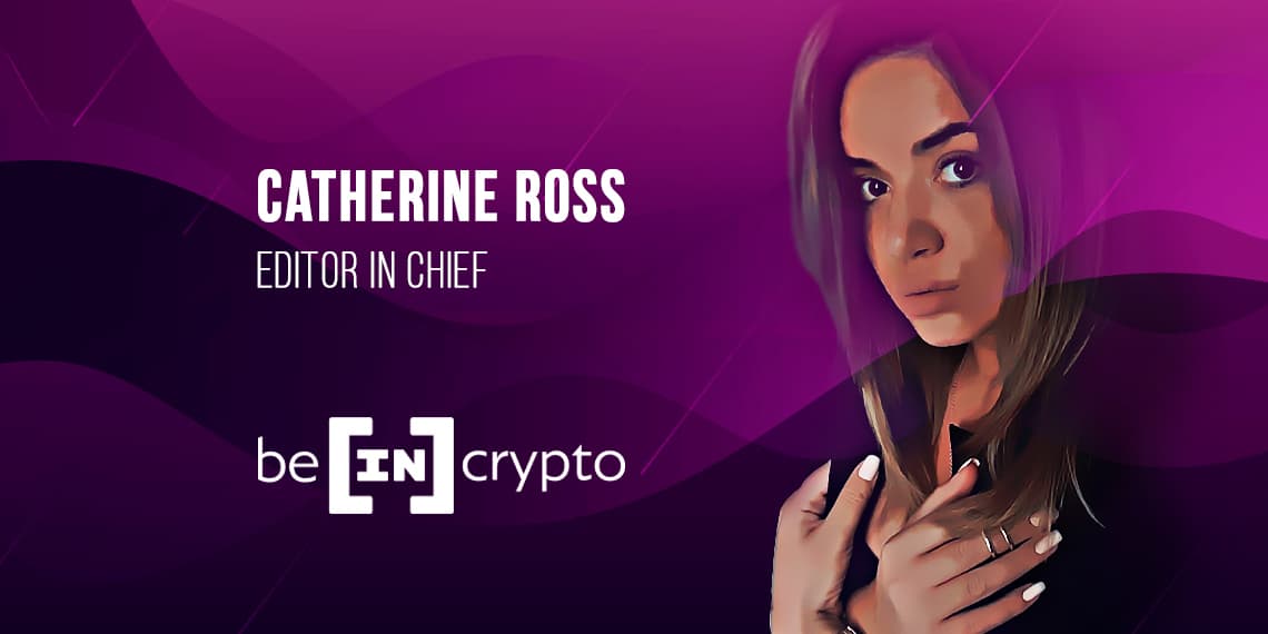 BeInCrypto anuncia a Catherine Ross como editora jefa global