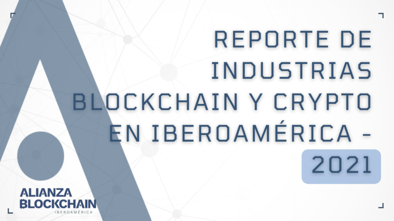 Alianza Blockchain: Reporte de Industrias Blockchain y Crypto en Iberoamérica – 2021