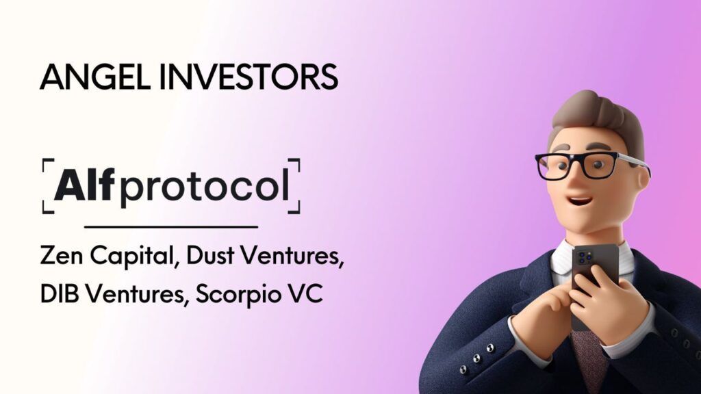 Inversores ángeles de Alf Protocolo: Zen Capital, Dust Ventures, Dib Ventures, Scorpio VC