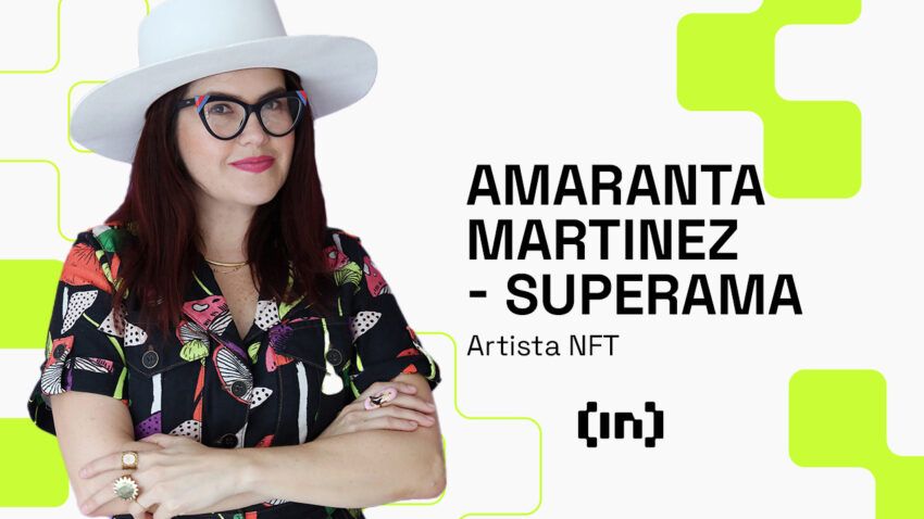 Mujeres, arte, NFT y Web3: entrevista con Amaranta Martínez &#8220;SUPERAMA&#8221;
